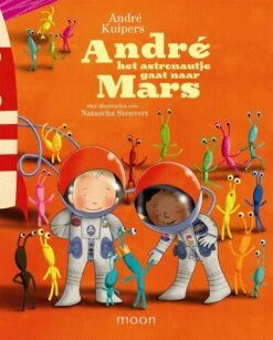 Andre Het Astronautje Gaat Naar Mars André Kuipers En Natascha Stenvert
