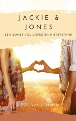 Jackie En Jones: Een Zomer Vol Liefde En Misverstand Lizzie Van Den Ham