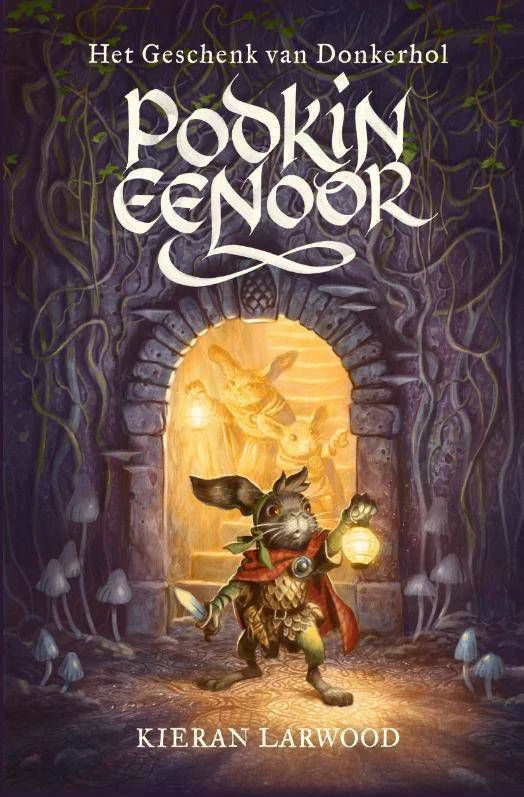 Podkin Eenoor: Het Geschenk Van Donkerhol Kieran Larwood 1 Podkin Eenoor: Het Geschenk Van Donkerhol Kieran Larwood