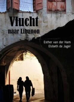 Vlucht Naar Libanon Esther Van Der Ham En Elsbeth De Jager